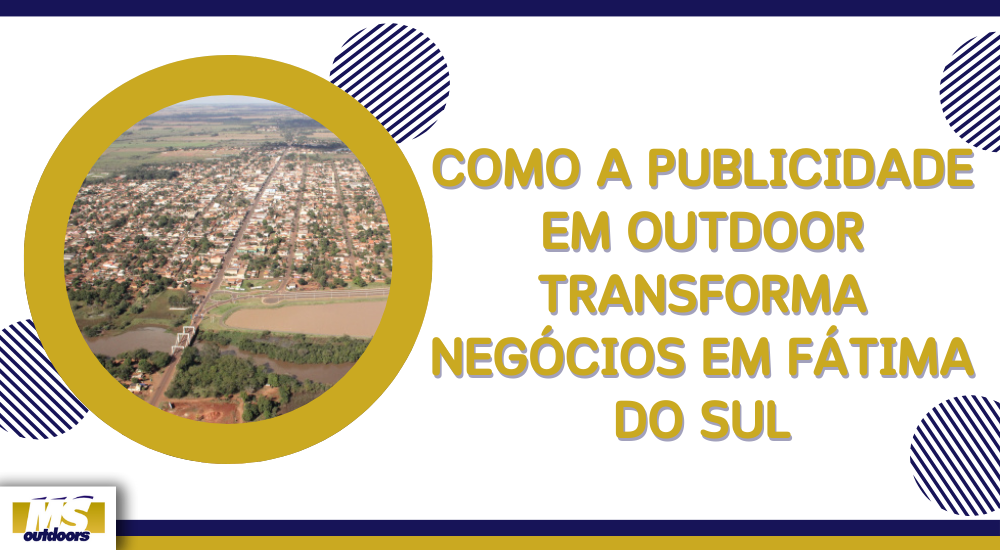 Como A Publicidade Em Outdoor Transforma Neg&oacute;cios em F&aacute;tima do Sul