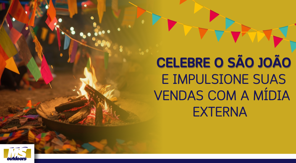 Celebre o S&atilde;o Jo&atilde;o E Impulsione Suas Vendas Com A M&iacute;dia Externa