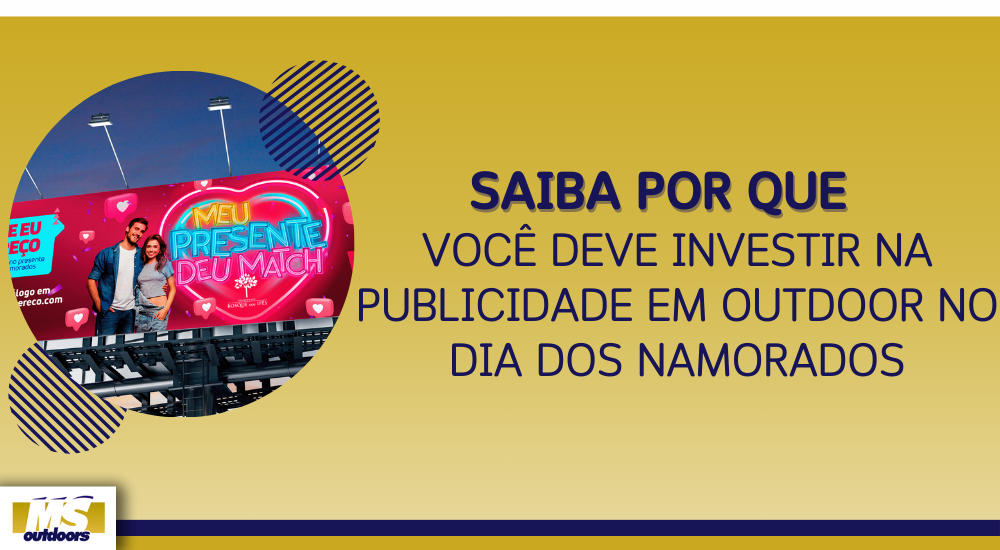 Saiba Por Que Voc&ecirc; Deve Investir Na Publicidade Em Outdoor no Dia dos Namorados