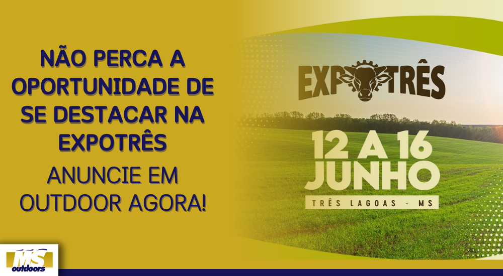 N&atilde;o Perca A Oportunidade de Se Destacar Na EXPOTR&Ecirc;S: Anuncie Em Outdoor Agora!