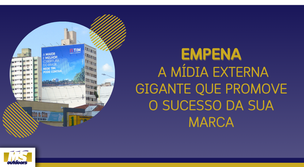 EMPENA: A M&Iacute;DIA EXTERNA GIGANTE QUE PROMOVE O SUCESSO DA SUA MARCA