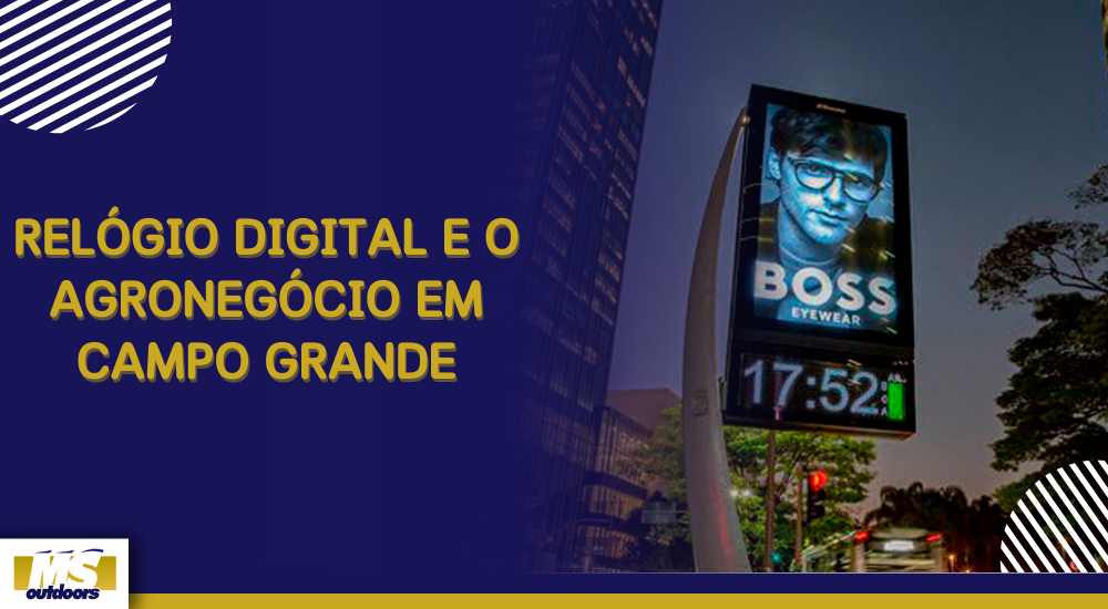Rel&oacute;gio Digital e o Agroneg&oacute;cio em Campo Grande