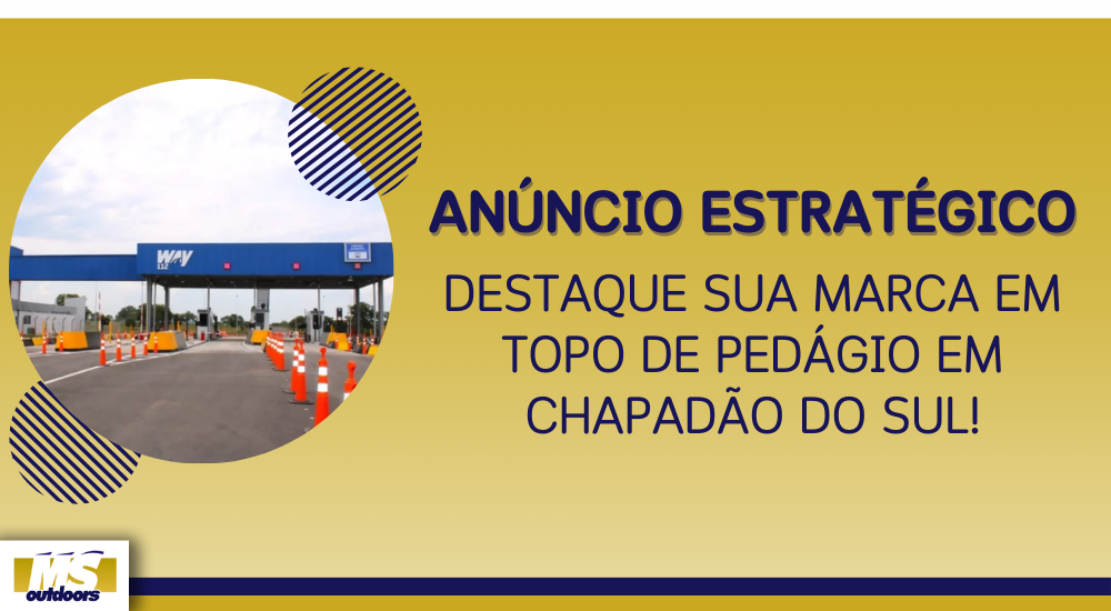 An&uacute;ncio Estrat&eacute;gico: Destaque Sua Marca Em Topo de Ped&aacute;gio em Chapad&atilde;o do Sul! 
