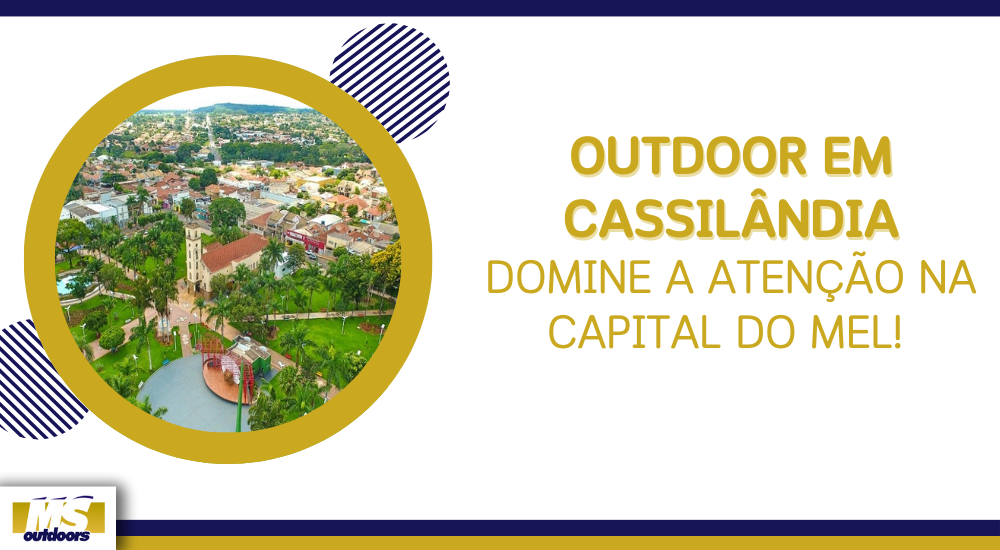 Outdoor em Cassil&acirc;ndia: Domine a Aten&ccedil;&atilde;o na Capital do Mel!