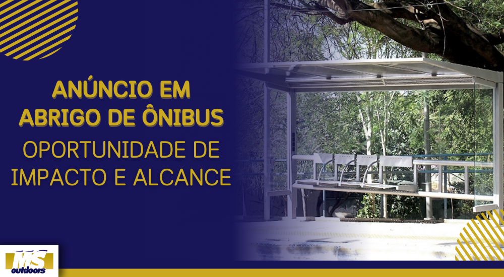 An&uacute;ncio em Abrigo de &Ocirc;nibus: Oportunidade de Impacto e Alcance