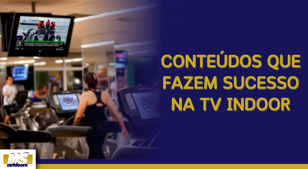Conte&uacute;dos Que Fazem Sucesso na TV Indoor