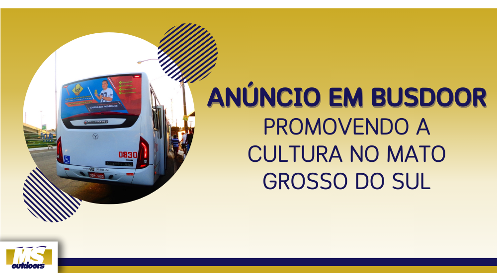 An&uacute;ncio em Busdoor: Promovendo a Cultura no Mato Grosso do Sul