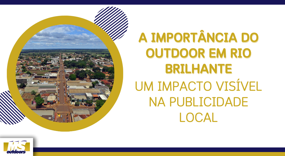 A Import&acirc;ncia do Outdoor em Rio Brilhante: Um Impacto Vis&iacute;vel na Publicidade Local