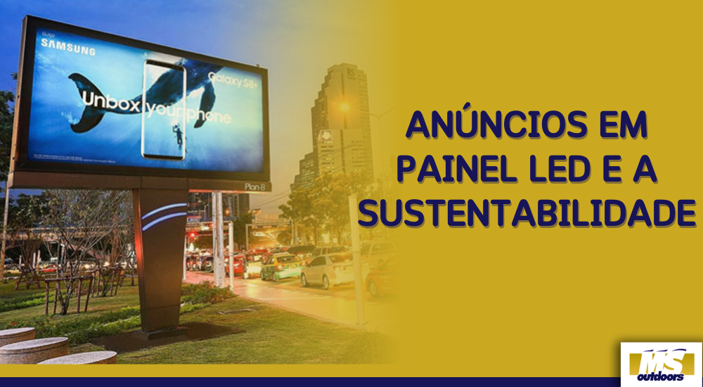 An&uacute;ncios em Painel LED e a Sustentabilidade