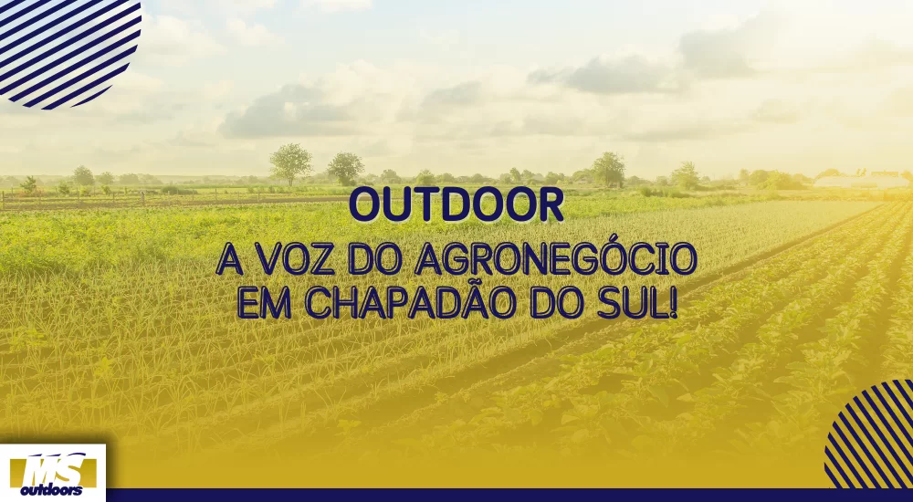 Outdoor: A Voz do Agroneg&oacute;cio em Chapad&atilde;o do Sul!