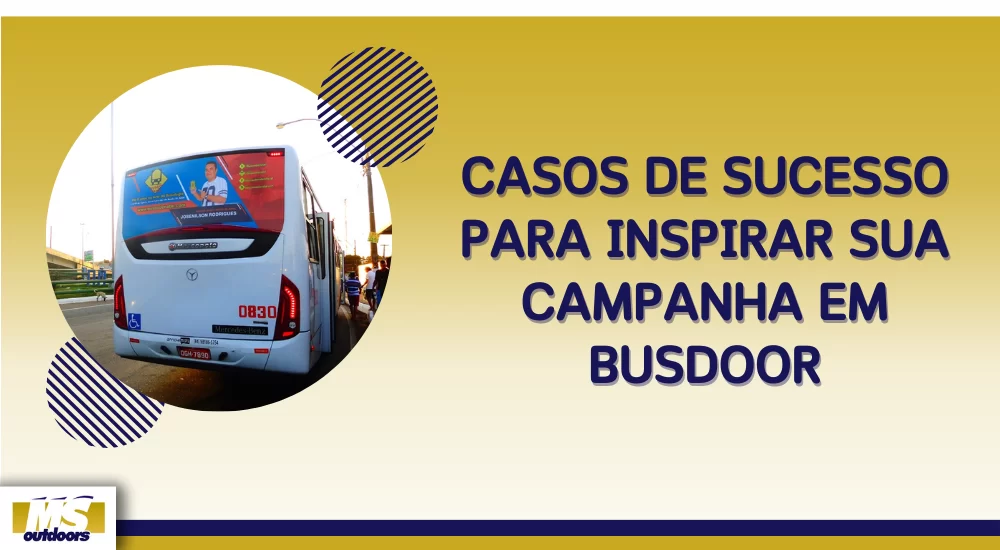 Casos de Sucesso para Inspirar Sua Campanha em Busdoor