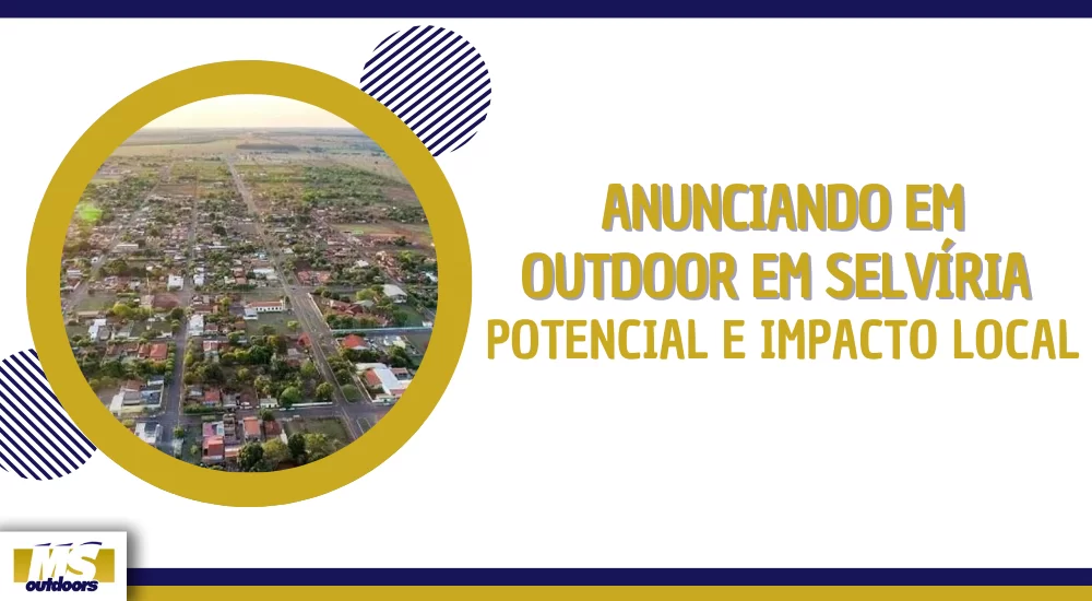 Anunciando em Outdoor em Selv&iacute;ria: Potencial e Impacto Local