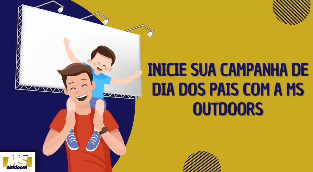 Inicie Sua Campanha De Dia dos Pais com a MS Outdoors