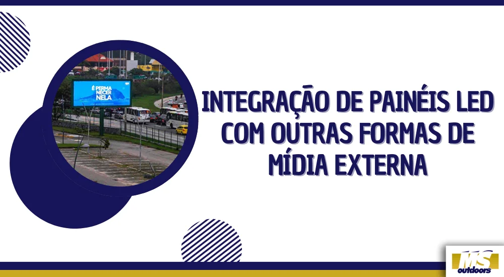 Integra&ccedil;&atilde;o de Pain&eacute;is LED com Outras Formas de M&iacute;dia Externa