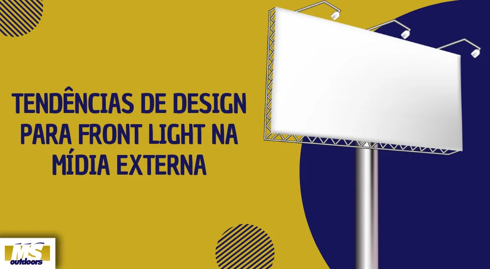 Tend&ecirc;ncias de Design para Front Light na M&iacute;dia Externa