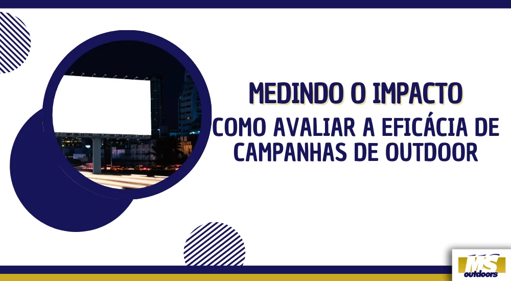 Medindo o Impacto: Como Avaliar a Efic&aacute;cia de Campanhas de Outdoor