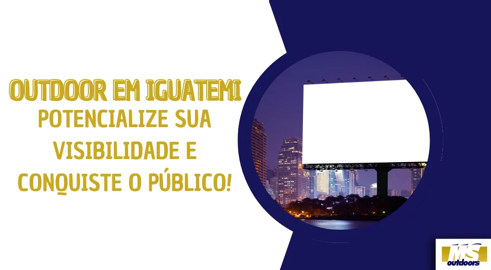 Outdoor em Iguatemi: Potencialize Sua Visibilidade e Conquiste o P&uacute;blico!