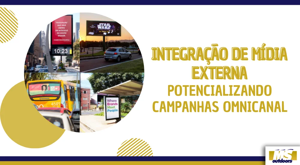 Integra&ccedil;&atilde;o de M&iacute;dia Externa: Potencializando Campanhas Omnicanal