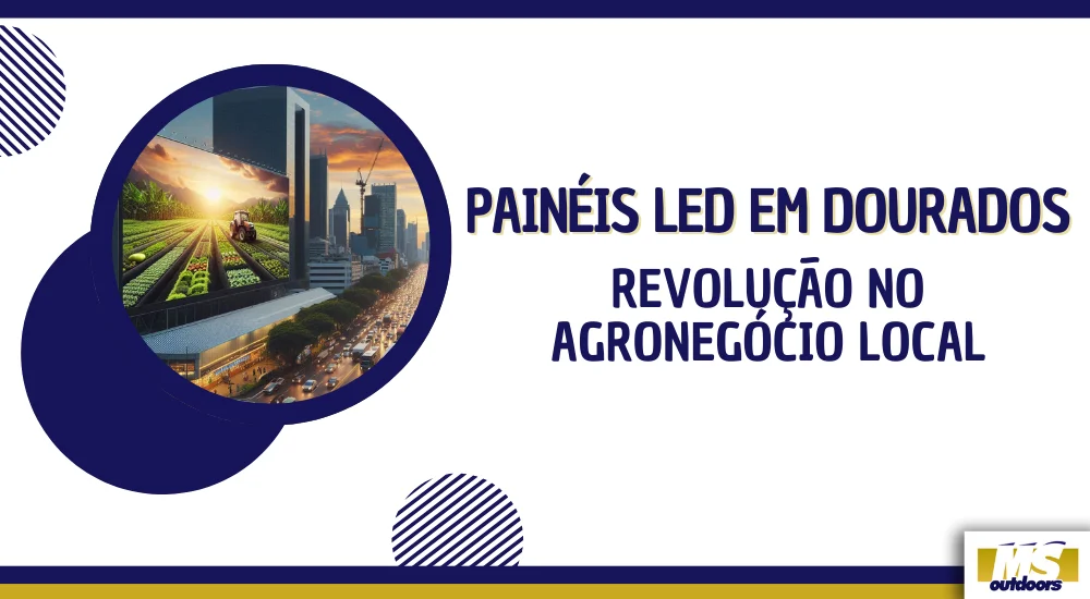 Pain&eacute;is LED em Dourados: Revolu&ccedil;&atilde;o no Agroneg&oacute;cio Local