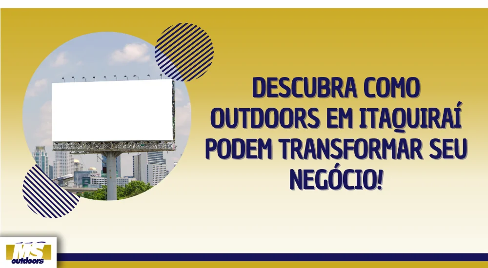Descubra Como Outdoors em Itaquira&iacute; Podem Transformar Seu Neg&oacute;cio!
