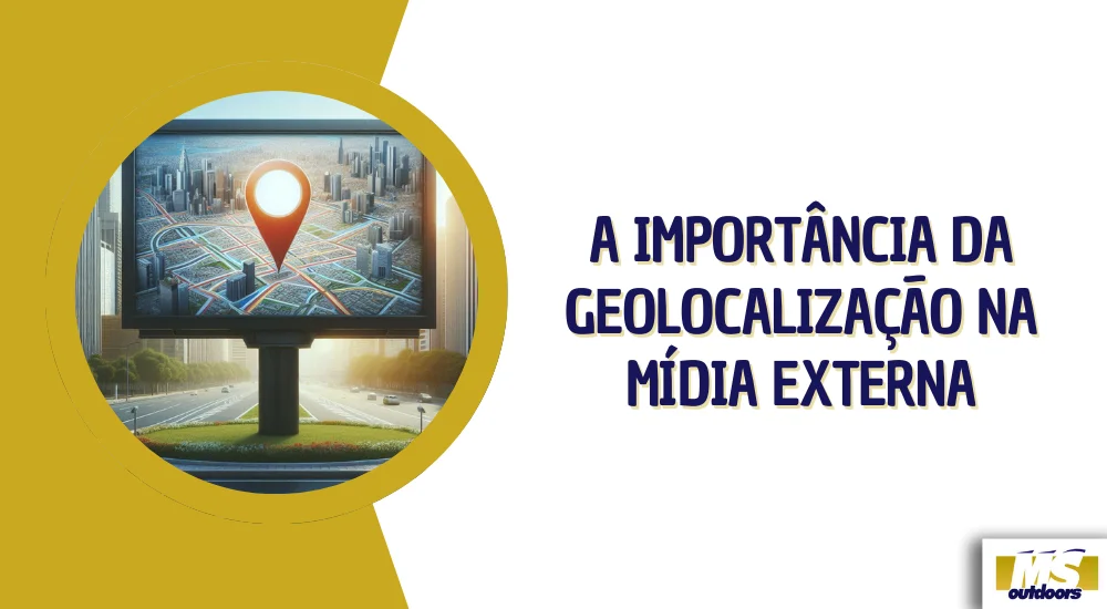A Import&acirc;ncia da Geolocaliza&ccedil;&atilde;o na M&iacute;dia Externa