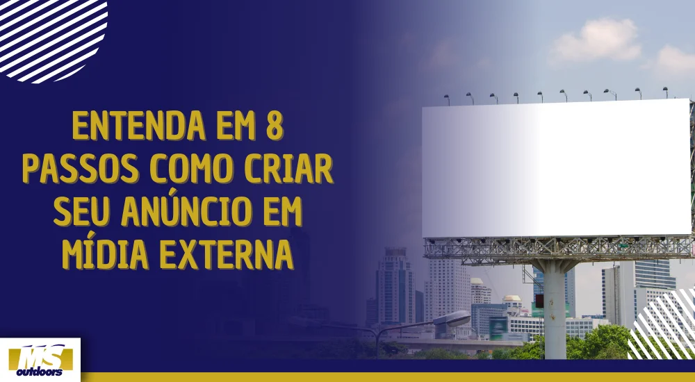 ENTENDA EM 8 PASSOS COMO CRIAR SEU AN&Uacute;NCIO EM M&Iacute;DIA EXTERNA
