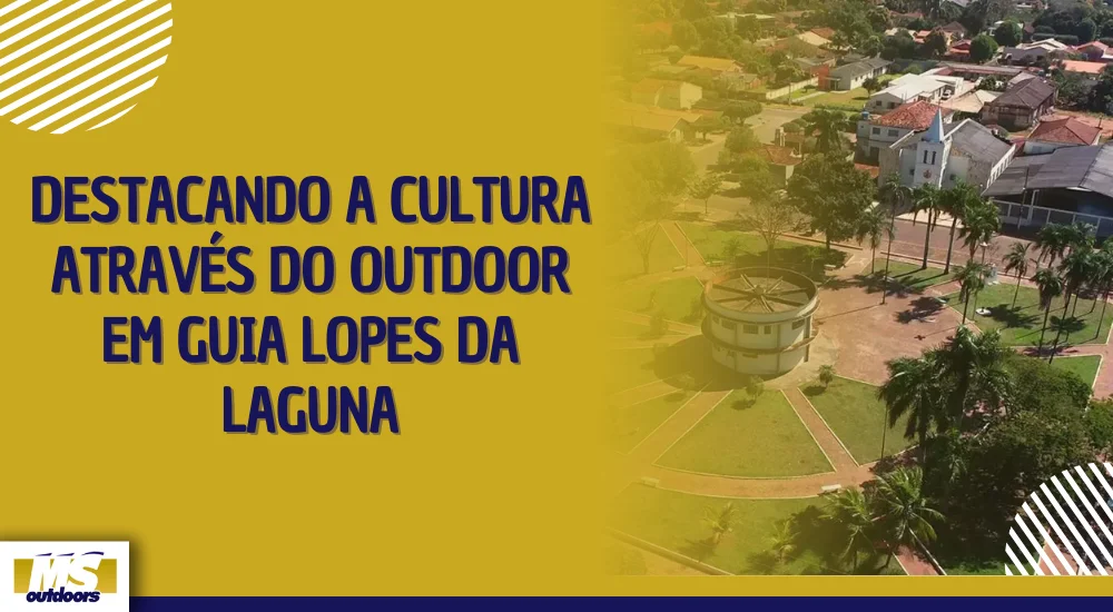 Destacando a Cultura Atrav&eacute;s do Outdoor em Guia Lopes da Laguna