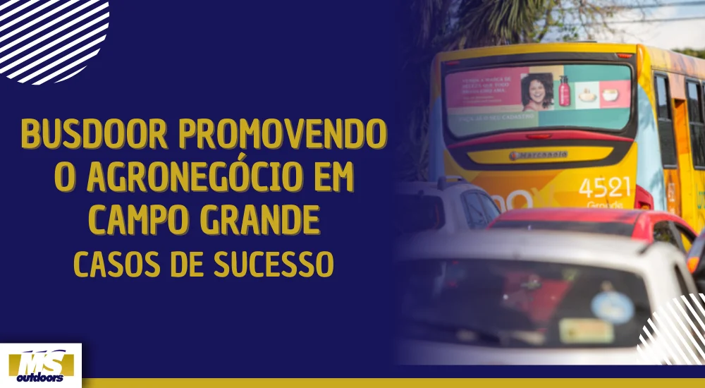 Busdoor Promovendo o Agroneg&oacute;cio em Campo Grande: Casos de Sucesso
