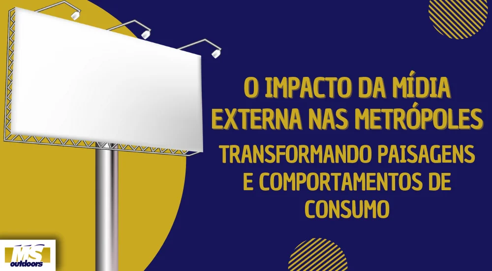 O Impacto da M&iacute;dia Externa nas Metr&oacute;poles: Transformando Paisagens e Comportamentos de Consumo