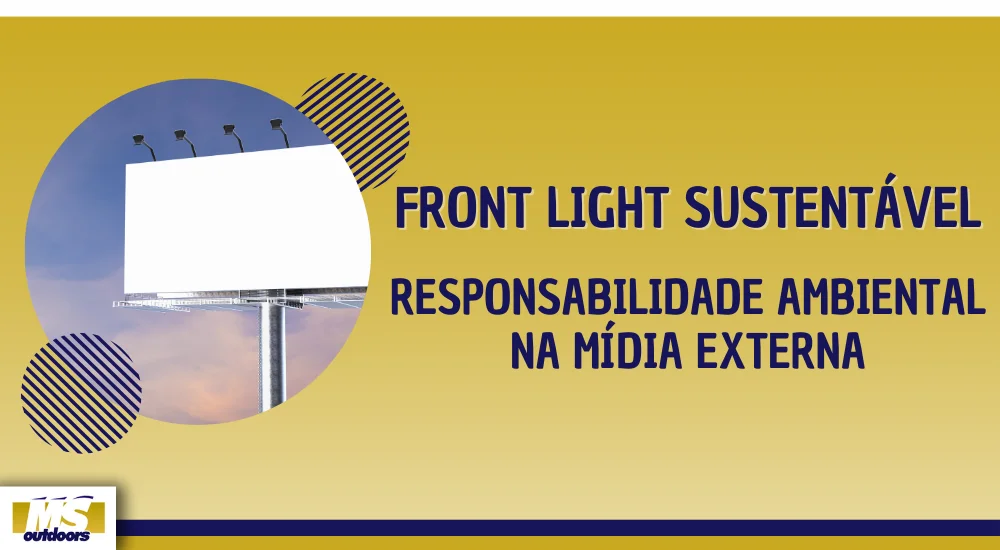 Front Light Sustent&aacute;vel: Responsabilidade Ambiental na M&iacute;dia Externa