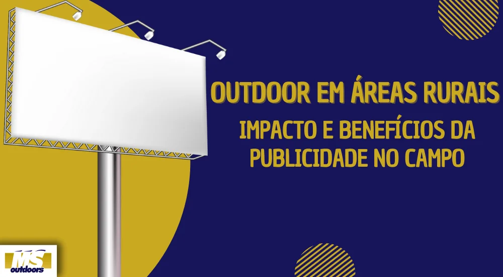 Outdoor em &Aacute;reas Rurais: Impacto e Benef&iacute;cios da Publicidade no Campo
