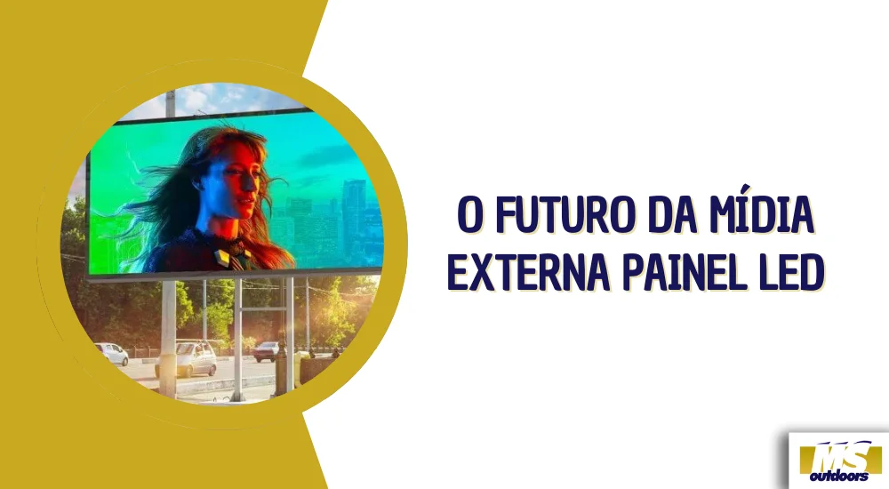 O Futuro da M&iacute;dia Externa Painel LED