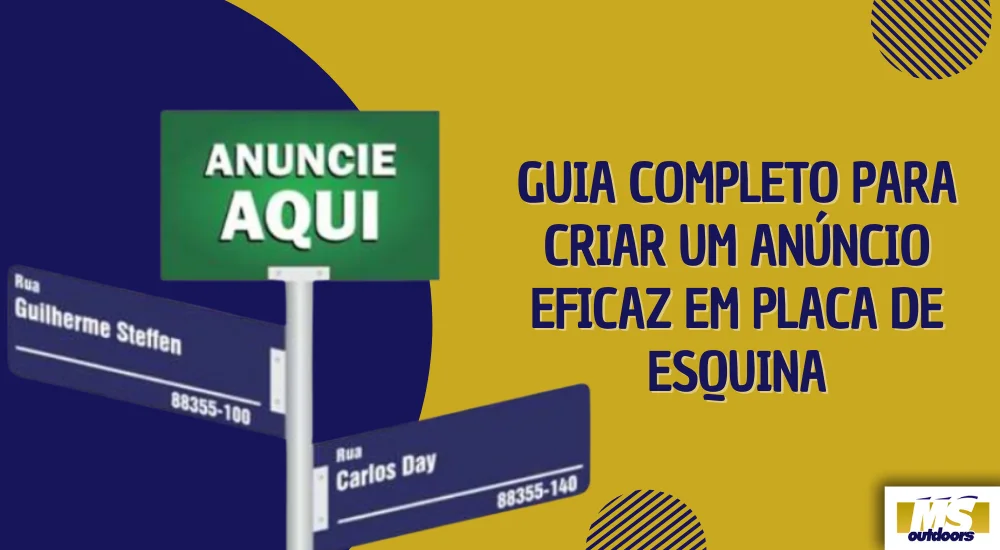 Guia Completo para Criar um An&uacute;ncio Eficaz em Placa de Esquina