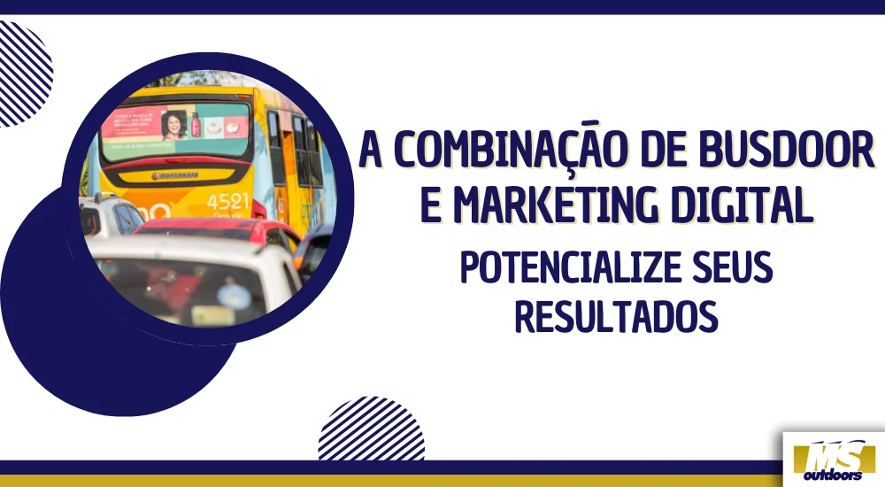A Combina&ccedil;&atilde;o de Busdoor e Marketing Digital: Potencialize seus Resultados