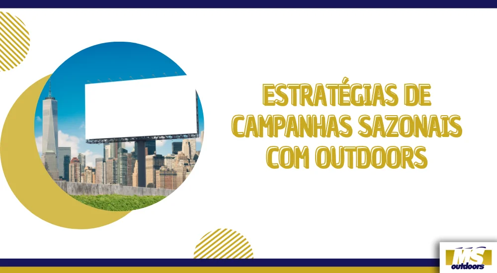 Estrat&eacute;gias de Campanhas Sazonais com Outdoors