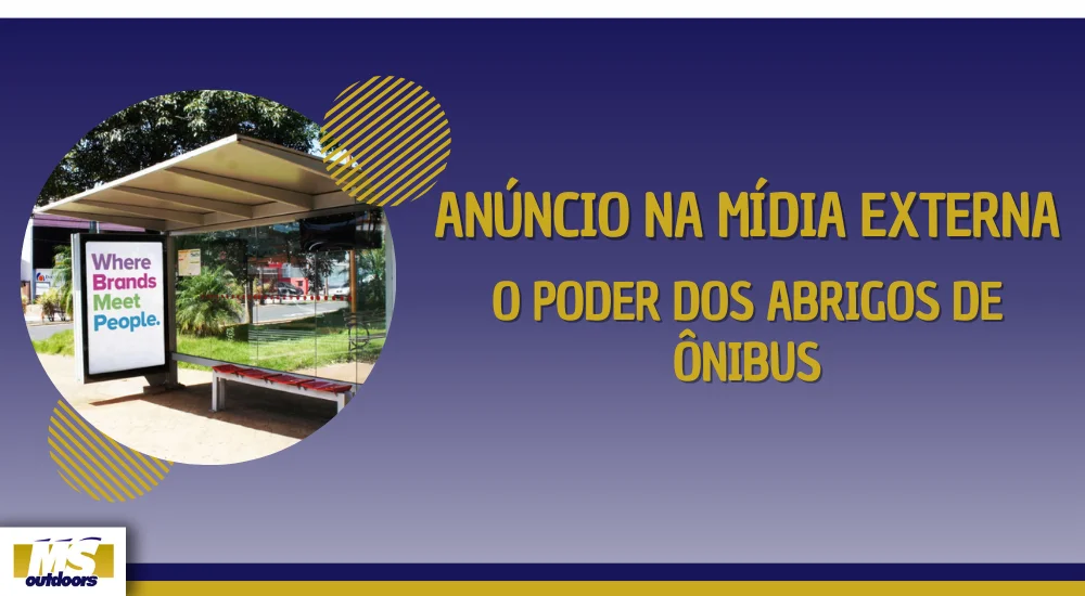 An&uacute;ncio na M&iacute;dia Externa: O Poder dos Abrigos de &Ocirc;nibus