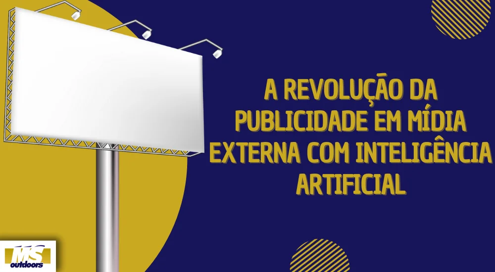 A Revolu&ccedil;&atilde;o da Publicidade em M&iacute;dia Externa com Intelig&ecirc;ncia Artificial