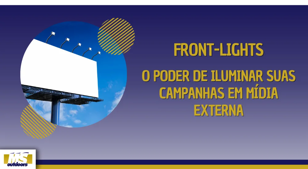 Front-Lights: O Poder de Iluminar Suas Campanhas em M&iacute;dia Externa