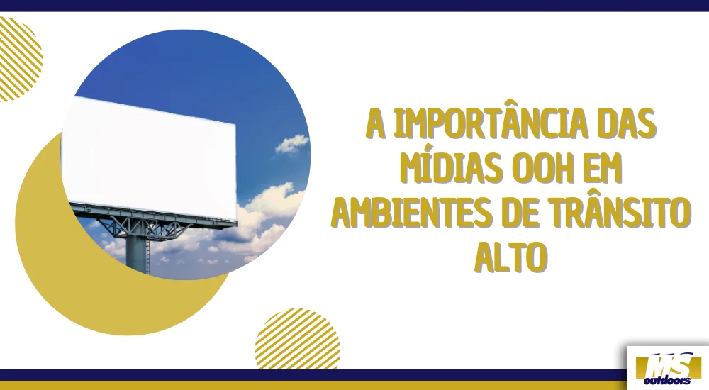A Import&acirc;ncia das M&iacute;dias OOH em Ambientes de Tr&acirc;nsito Alto