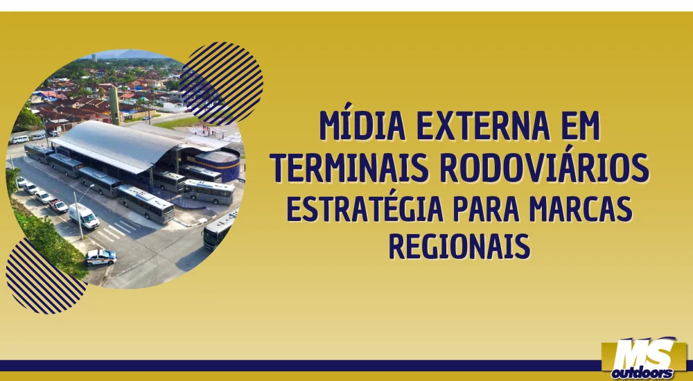 M&iacute;dia Externa em Terminais Rodovi&aacute;rios: Estrat&eacute;gia para Marcas Regionais