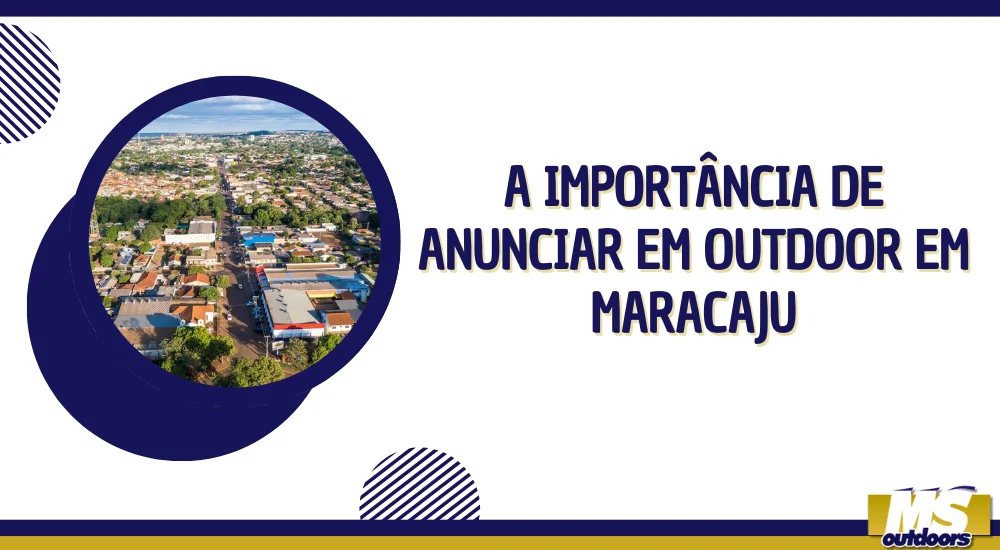 A Import&acirc;ncia de Anunciar em Outdoor em Maracaju