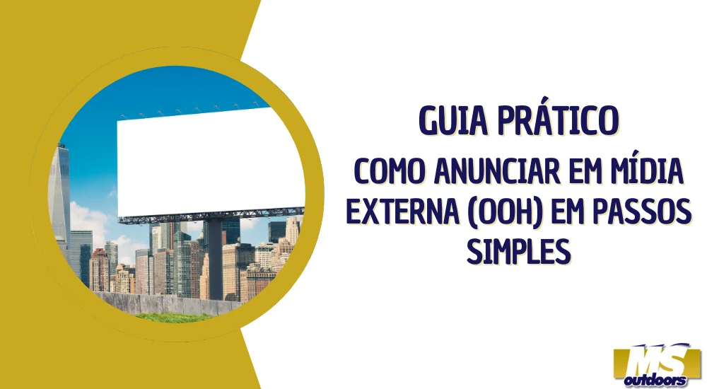 Guia Pr&aacute;tico: Como Anunciar em M&iacute;dia Externa (OOH) em Passos Simples
