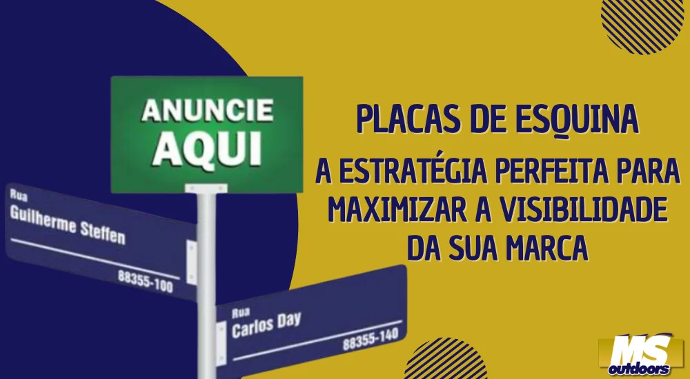 Placas de Esquina: A Estrat&eacute;gia Perfeita para Maximizar a Visibilidade da Sua Marca