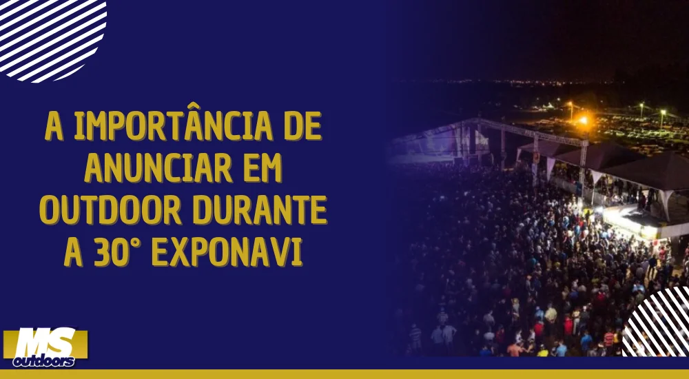 A Import&acirc;ncia de Anunciar em Outdoor Durante a 30&deg; Exponavi