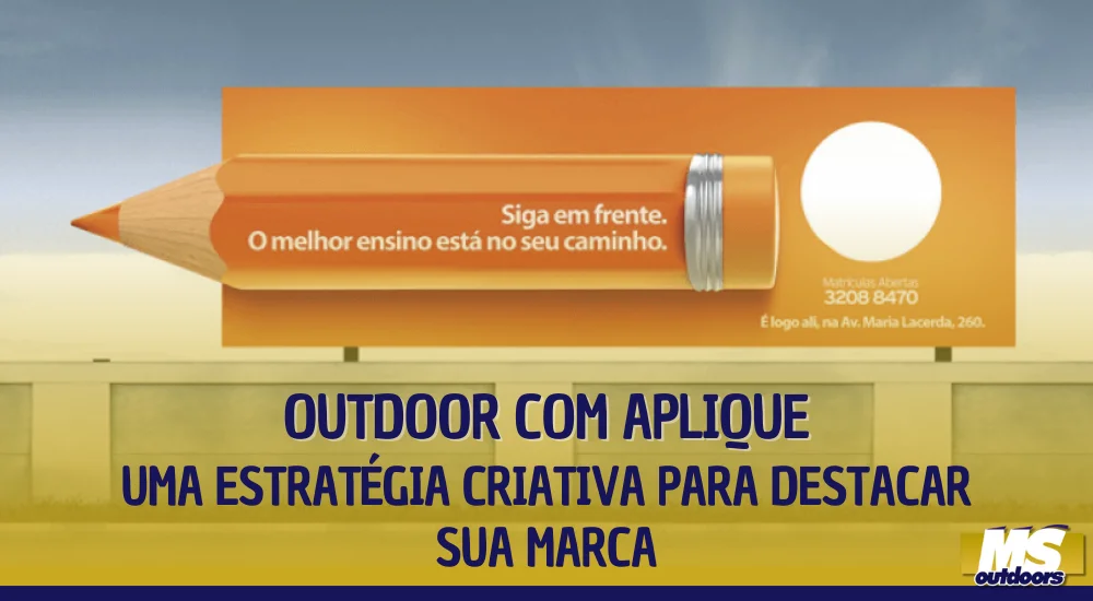 Outdoor com Aplique: Uma Estrat&eacute;gia Criativa para Destacar Sua Marca