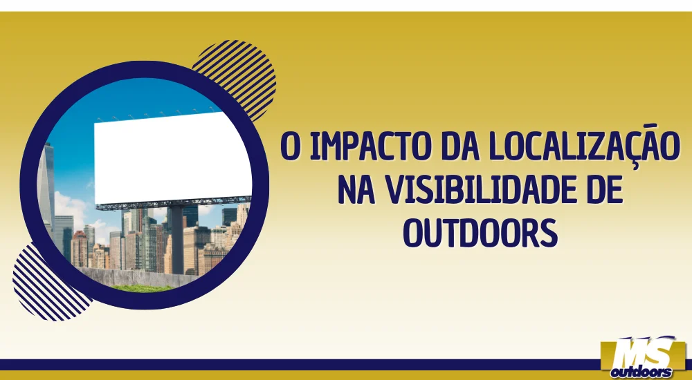 O Impacto da Localiza&ccedil;&atilde;o na Visibilidade de Outdoors