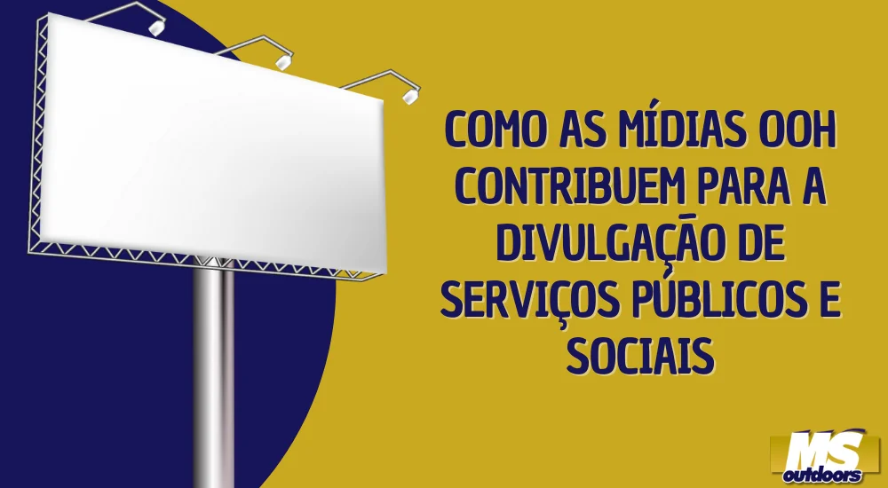 Como as M&iacute;dias OOH Contribuem para a Divulga&ccedil;&atilde;o de Servi&ccedil;os P&uacute;blicos e Sociais