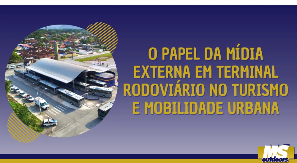 O Papel da M&iacute;dia Externa Em Terminal Rodovi&aacute;rio no Turismo e Mobilidade Urbana