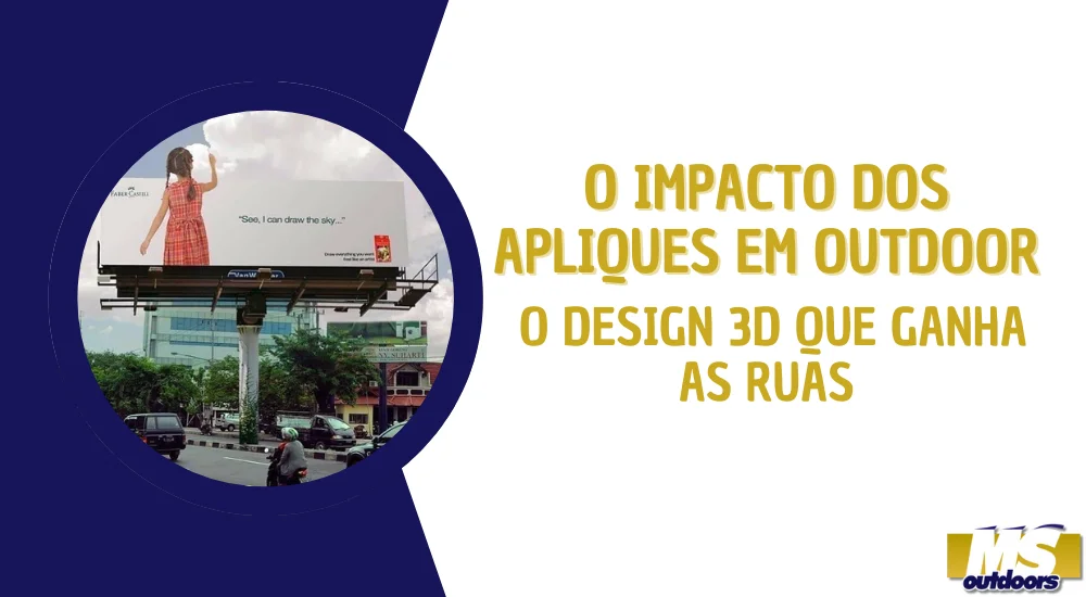 O Impacto dos Apliques em Outdoor: O Design 3D que Ganha as Ruas