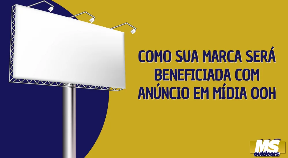 Como Sua Marca Pode Ser Beneficiada com An&uacute;ncio em M&iacute;dia OOH